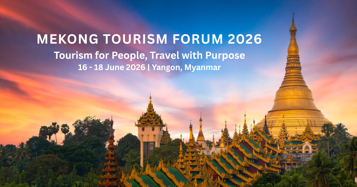 Mekong Tourism Forum 2026 ชูแนวคิด “การท่องเที่ยวที่มีผู้คนเป็นศูนย์กลาง” ณ กรุงย่างกุ้ง